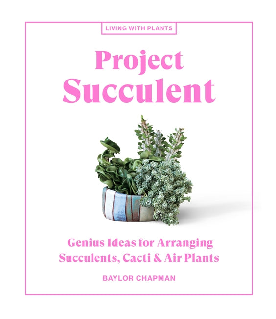 PROJECT SUCCULENT | Baylor Chapman