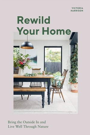 REWILD YOUR HOME | Victoria Harrison