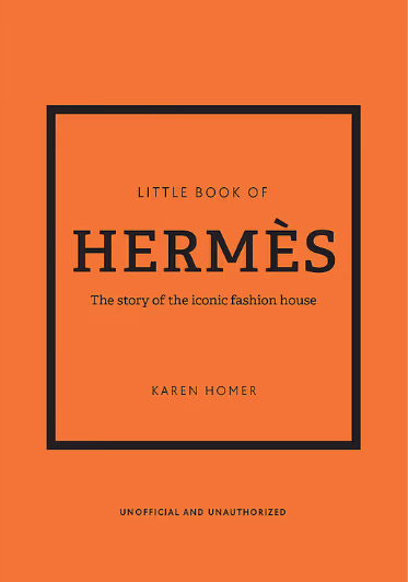 Little Book of Hermes: The Story of the Iconic Fashion House | Karen Homer